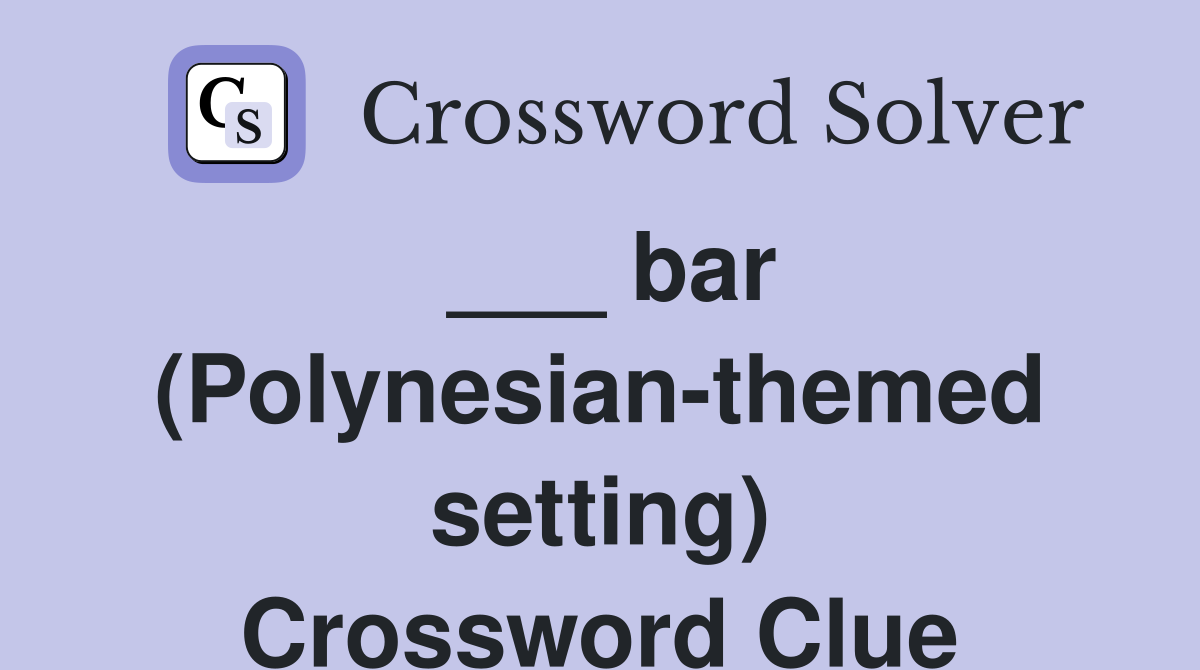 ___ bar (Polynesian-themed setting) Crossword Clue