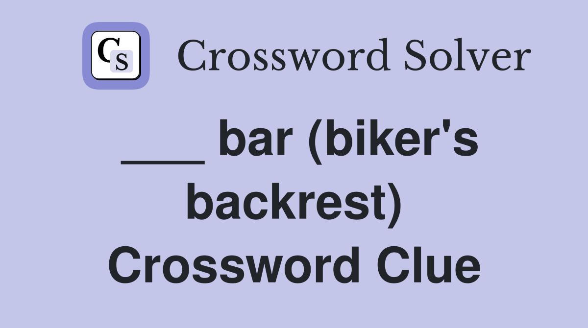___ bar (biker's backrest) Crossword Clue