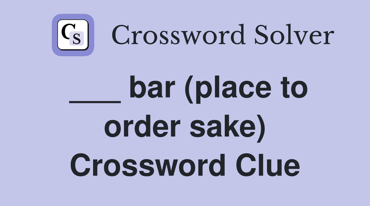 ___ bar (place to order sake) Crossword Clue