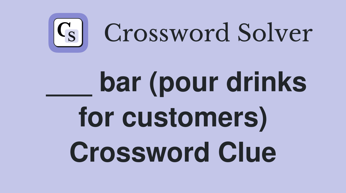 ___ bar (pour drinks for customers) Crossword Clue