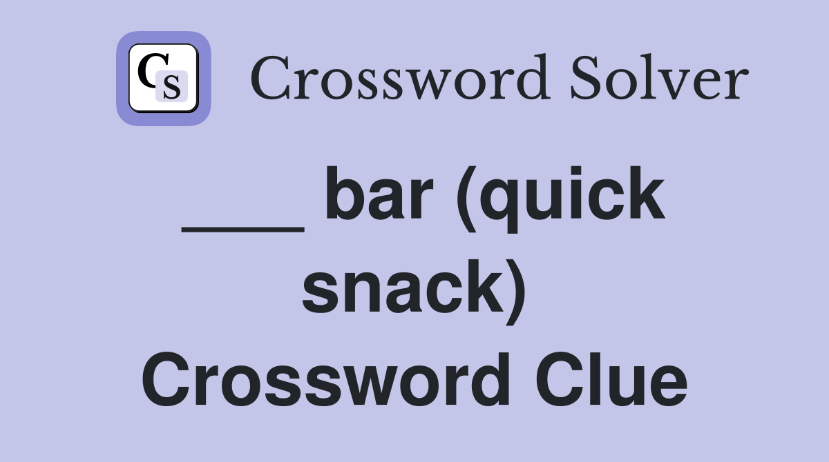 ___ bar (quick snack) Crossword Clue