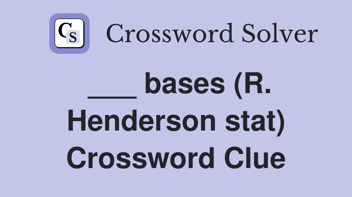___ bases (R. Henderson stat) Crossword Clue