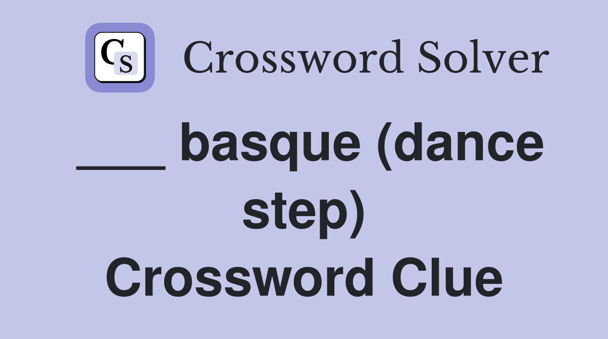 ___ basque (dance step) Crossword Clue