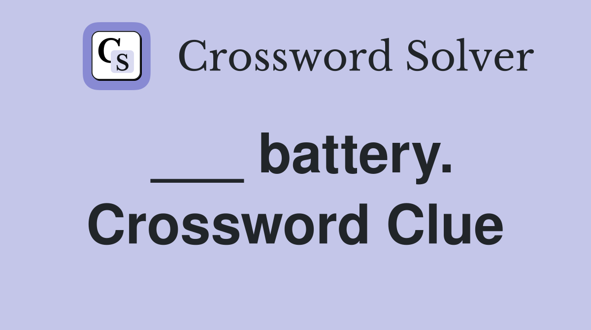 ___ battery. Crossword Clue