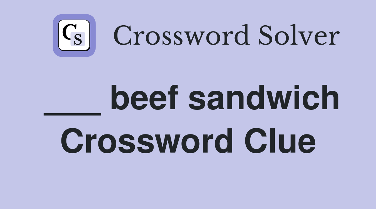 ___ beef sandwich Crossword Clue