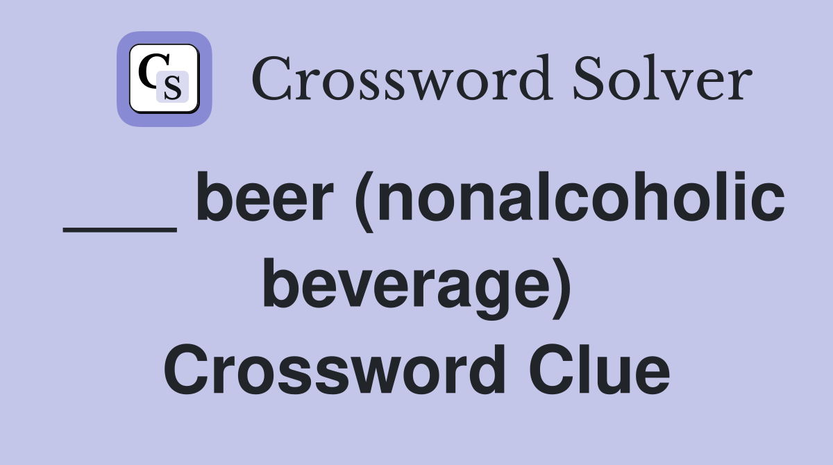 ___ beer (nonalcoholic beverage) Crossword Clue