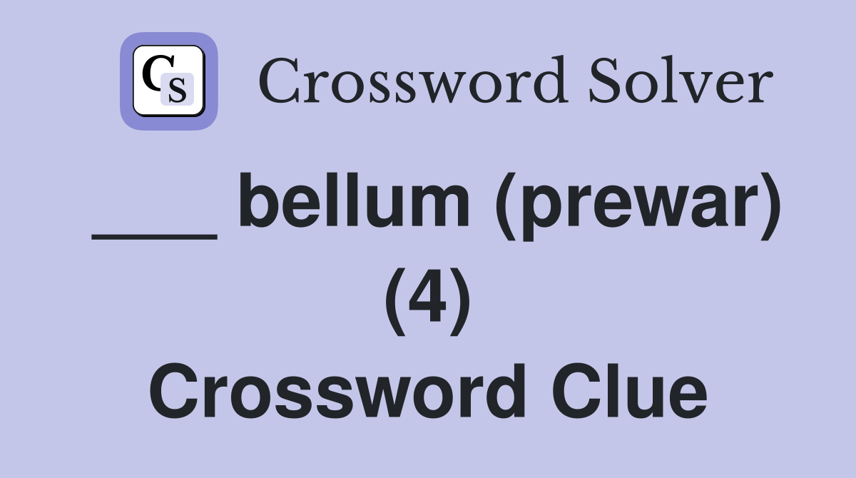 ___ bellum (prewar) (4) Crossword Clue