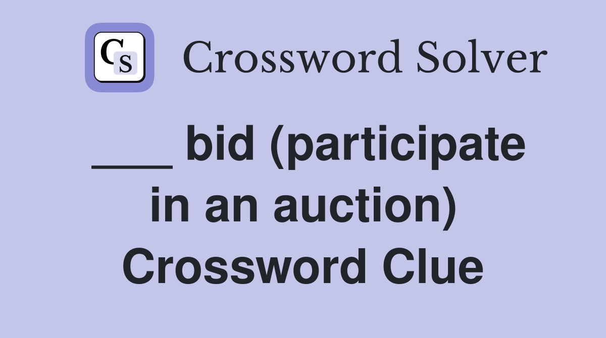 ___ bid (participate in an auction) Crossword Clue
