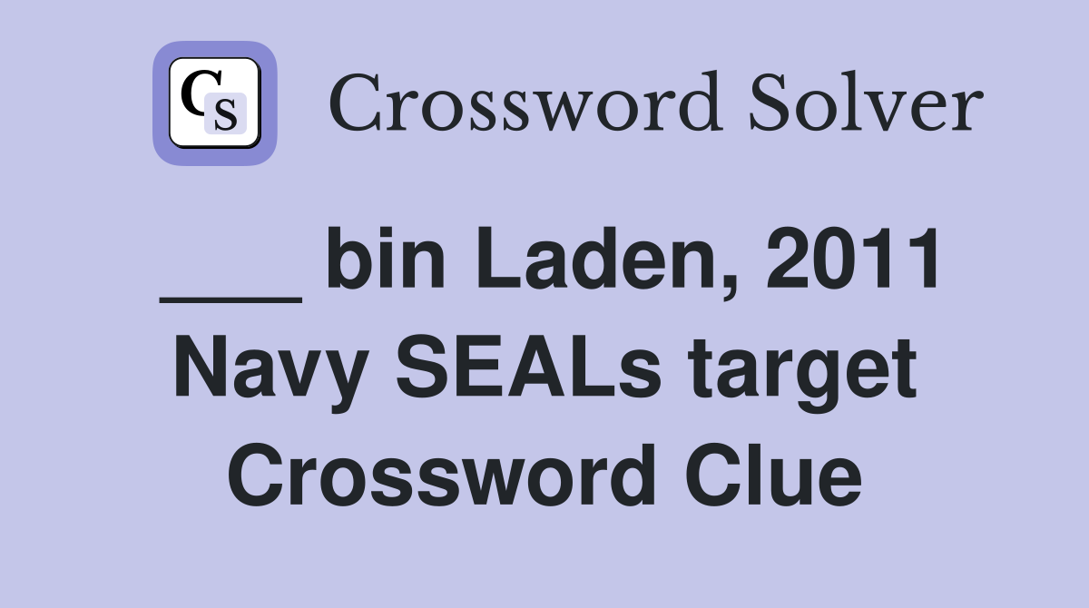 ___ bin Laden, 2011 Navy SEALs target Crossword Clue