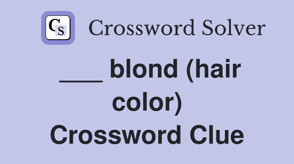 ___ blond (hair color) Crossword Clue