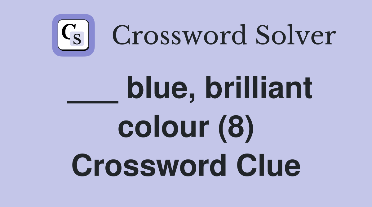 ___ blue, brilliant colour (8) Crossword Clue