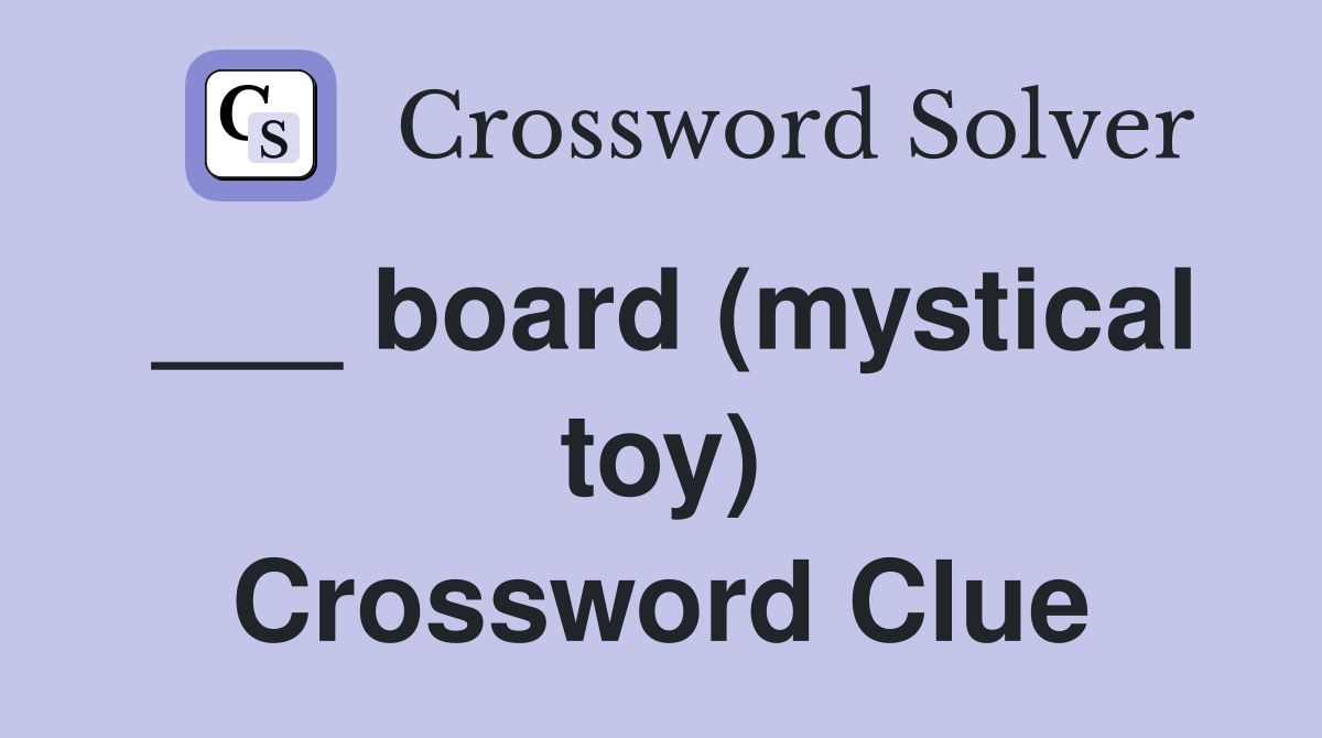 ___ board (mystical toy) Crossword Clue