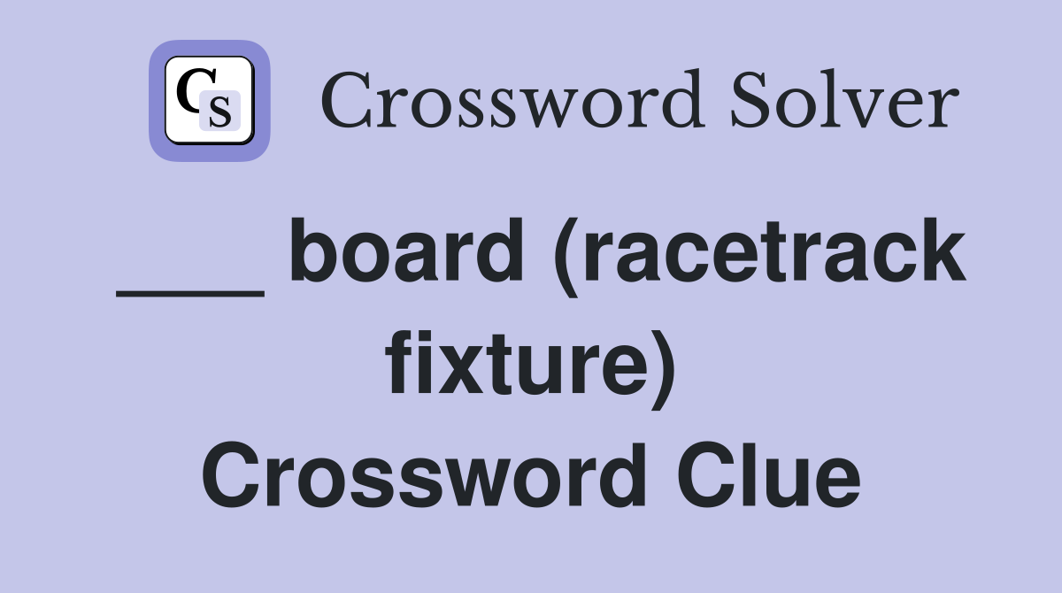 ___ board (racetrack fixture) Crossword Clue