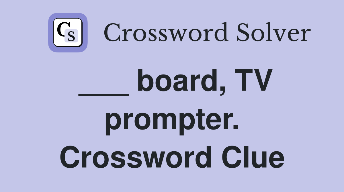 ___ board, TV prompter. Crossword Clue