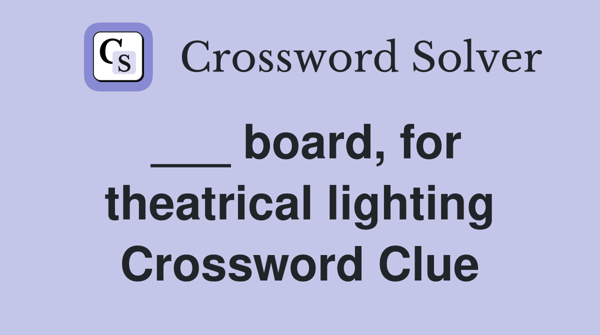 ___ board, for theatrical lighting Crossword Clue