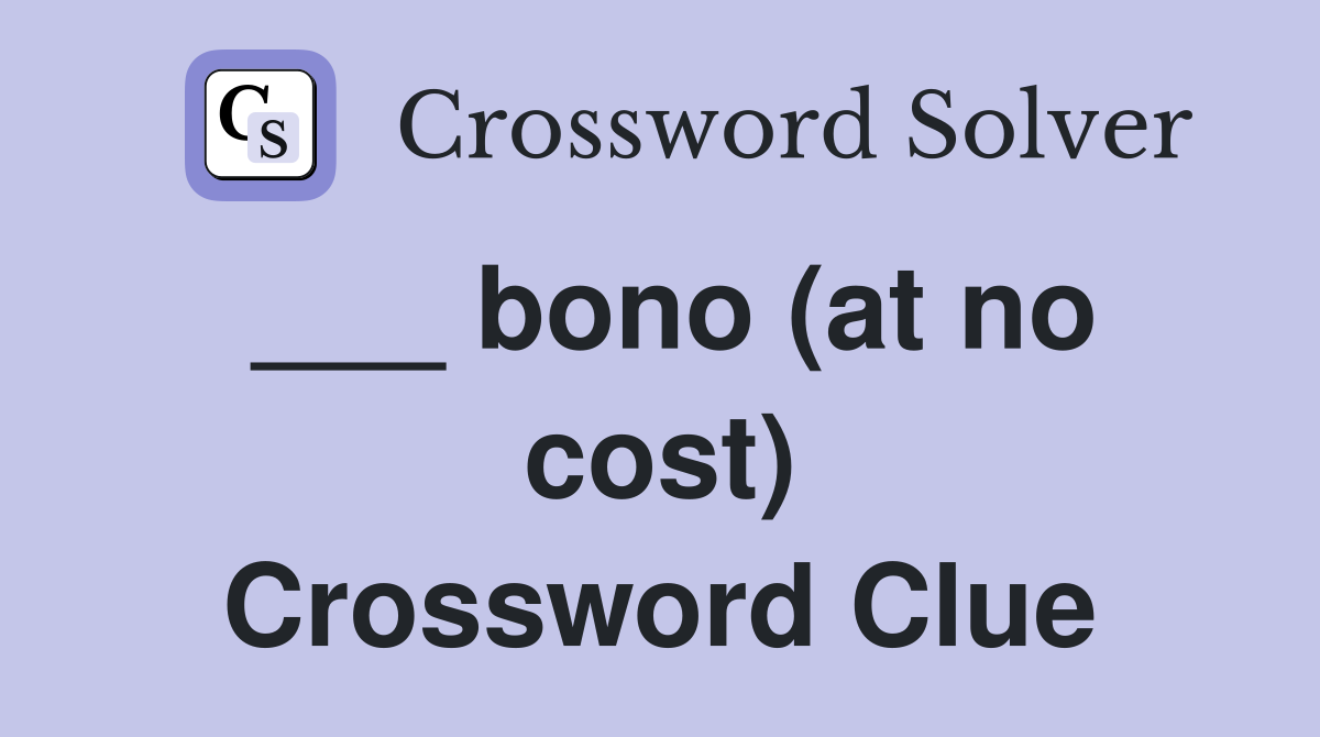 ___ bono (at no cost) Crossword Clue