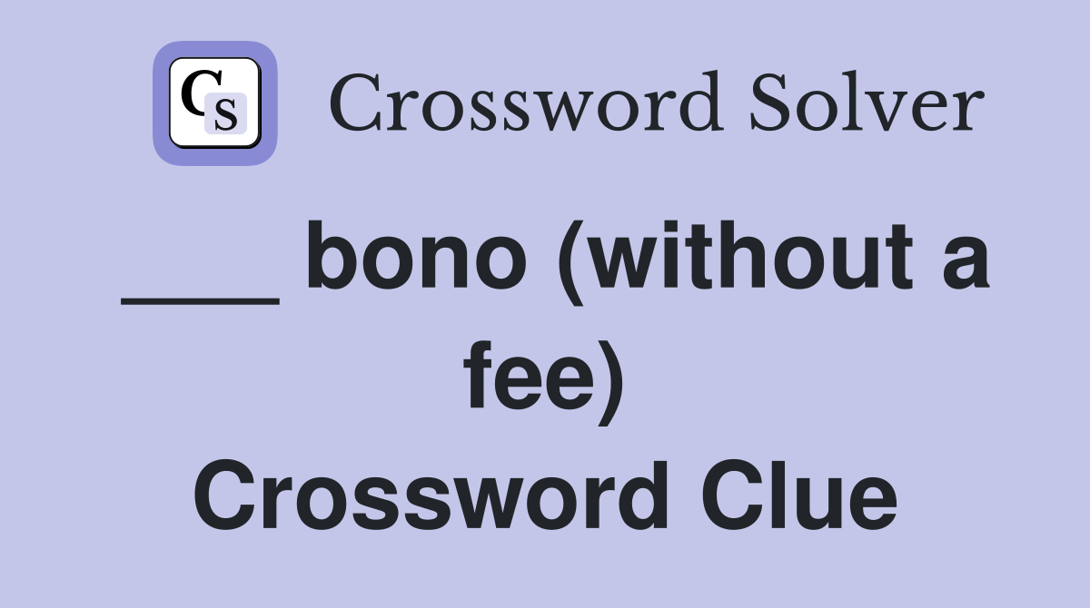 ___ bono (without a fee) Crossword Clue