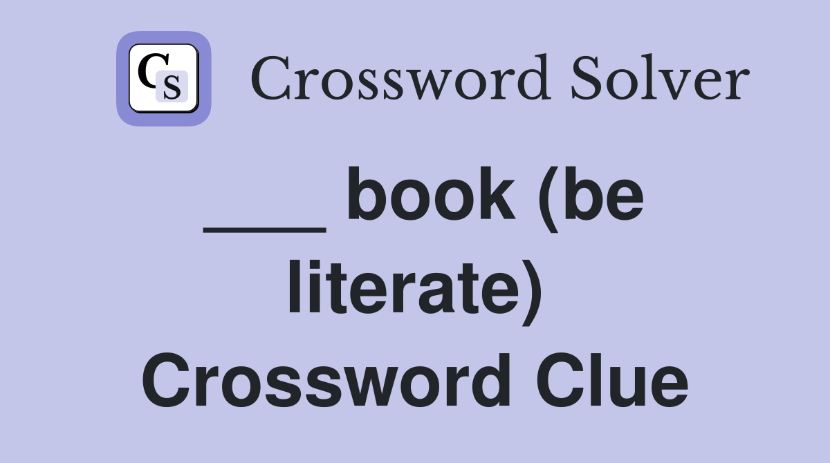 ___ book (be literate) Crossword Clue