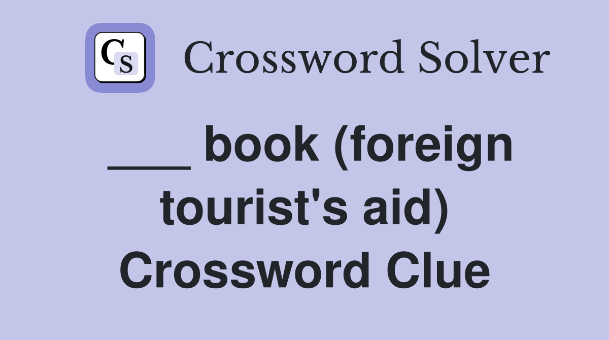 ___ book (foreign tourist's aid) Crossword Clue