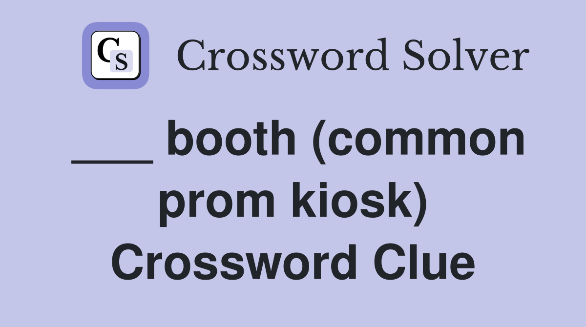 ___ booth (common prom kiosk) Crossword Clue