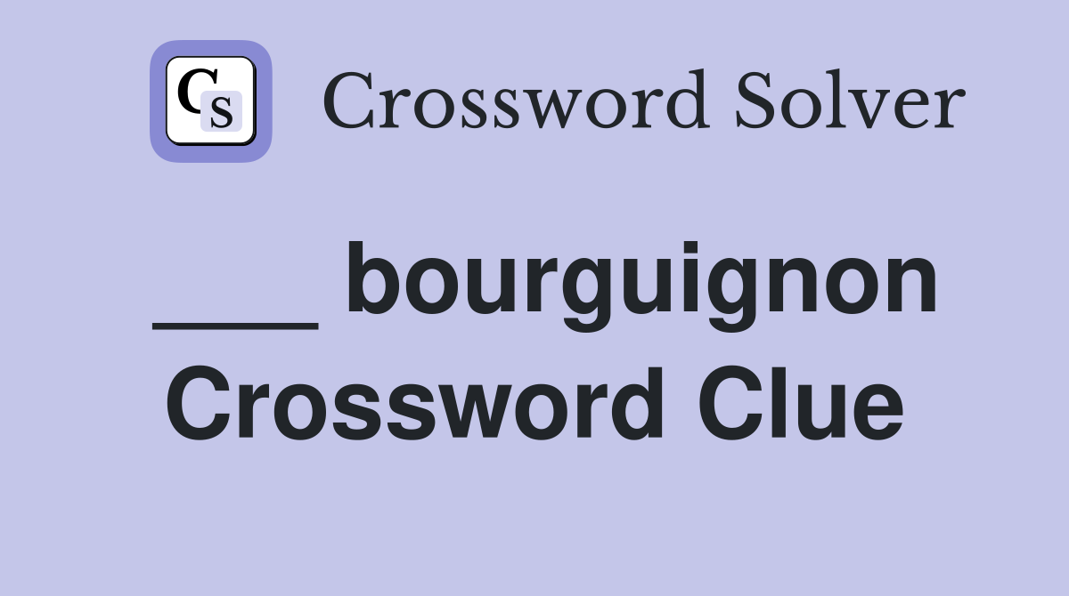 ___ bourguignon Crossword Clue