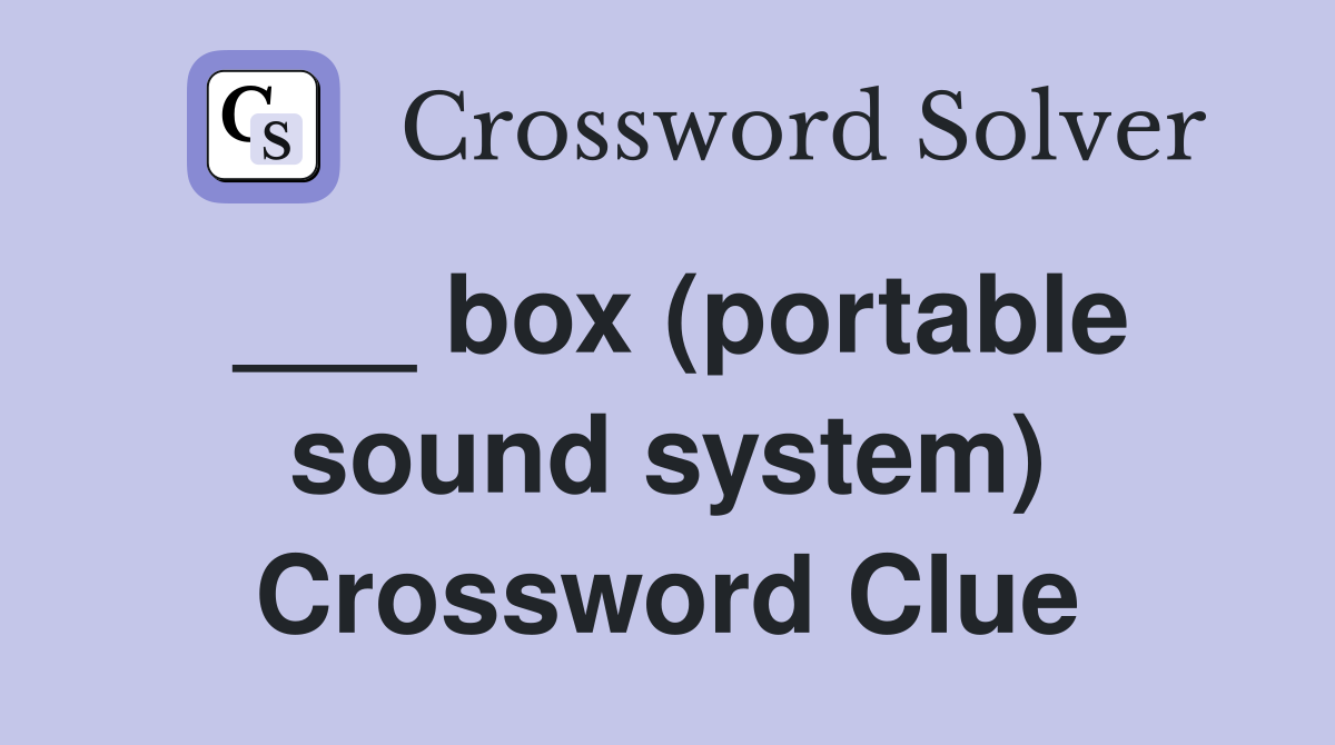 ___ box (portable sound system) Crossword Clue