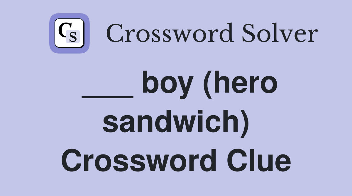 ___ boy (hero sandwich) Crossword Clue