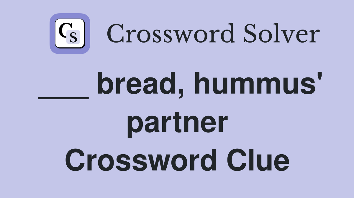 ___ bread, hummus' partner Crossword Clue