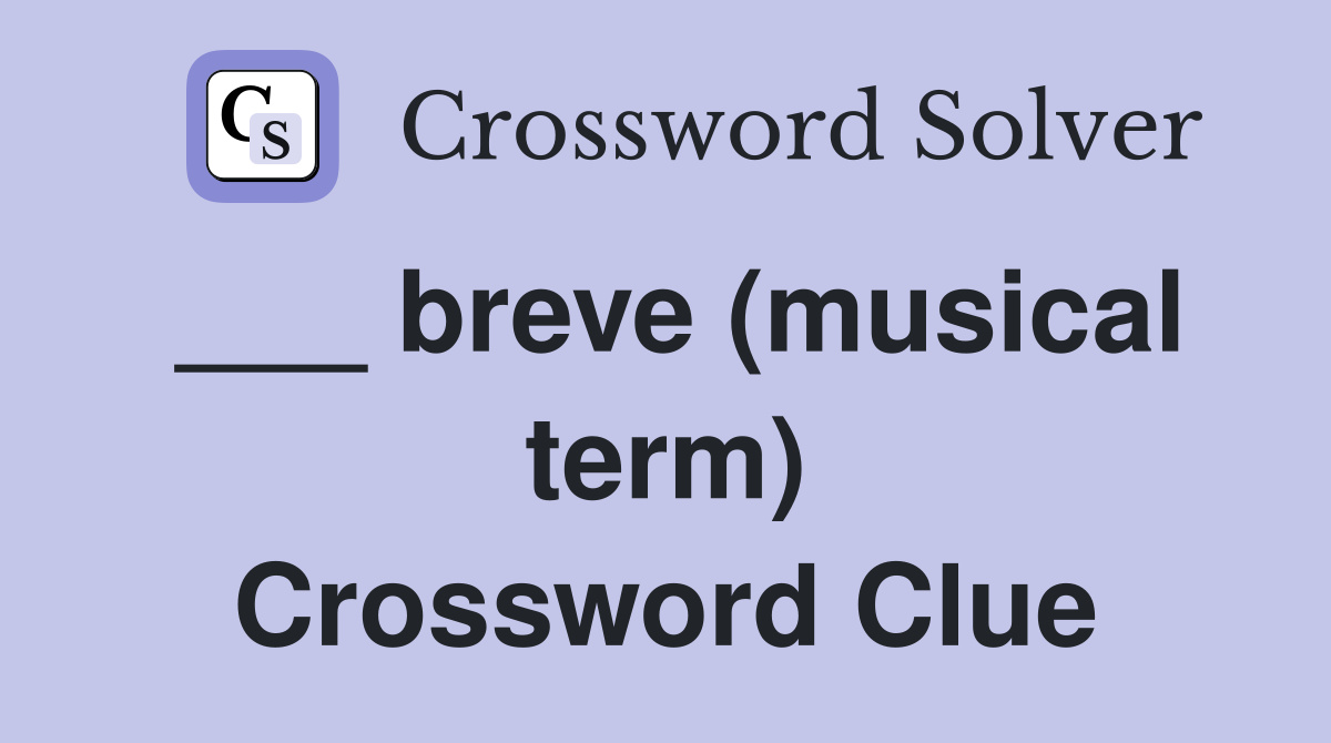 ___ breve (musical term) Crossword Clue