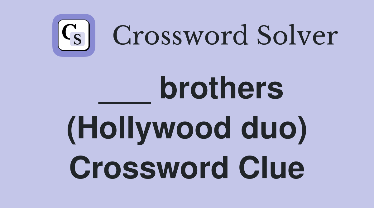 ___ brothers (Hollywood duo) Crossword Clue