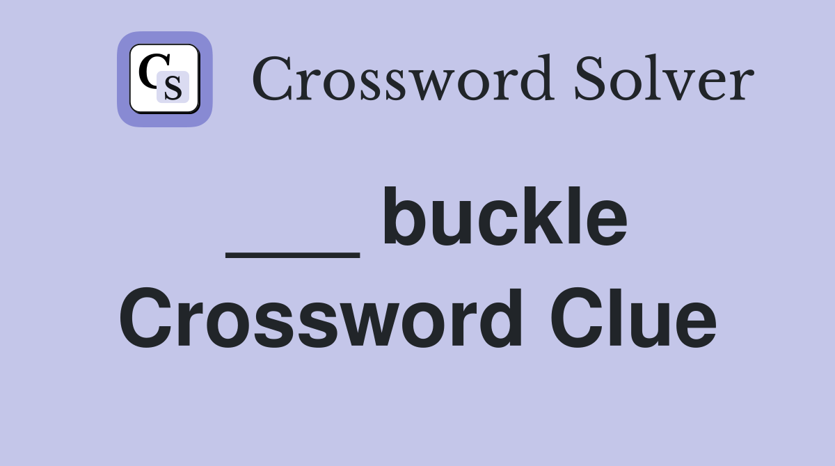 ___ buckle Crossword Clue