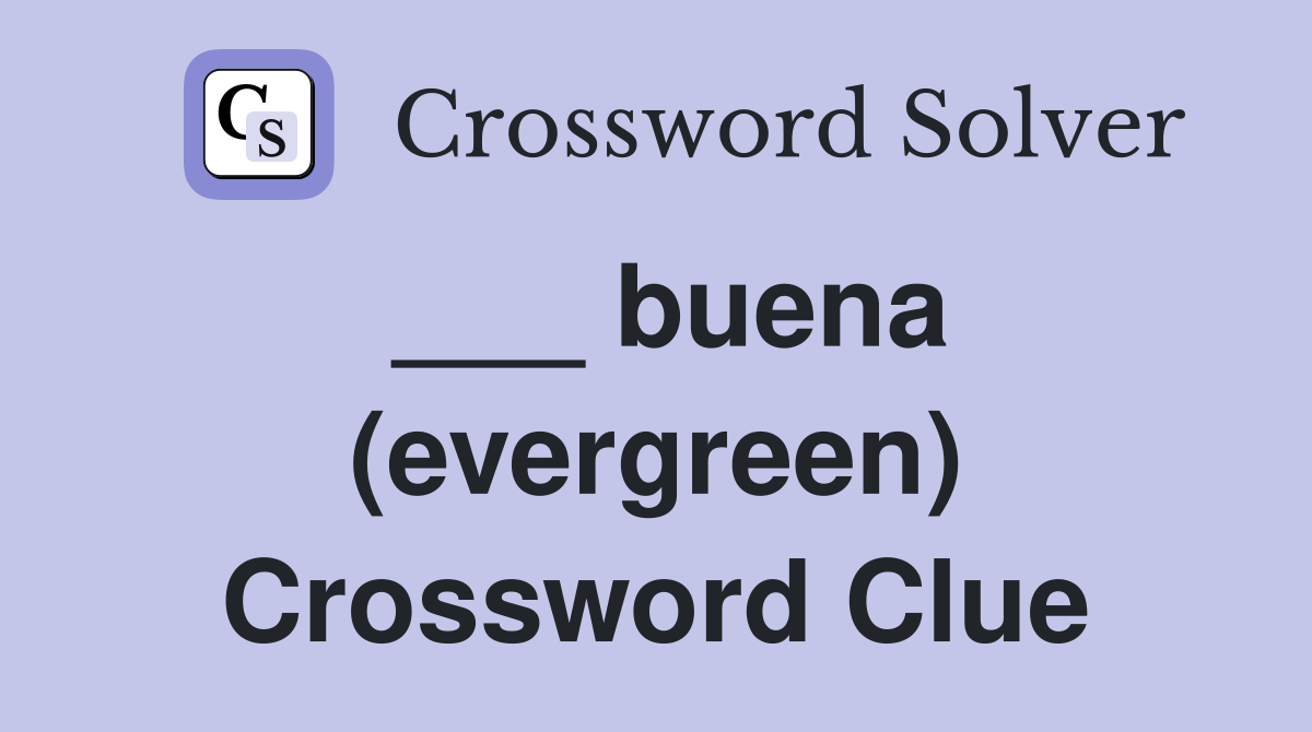 ___ buena (evergreen) Crossword Clue