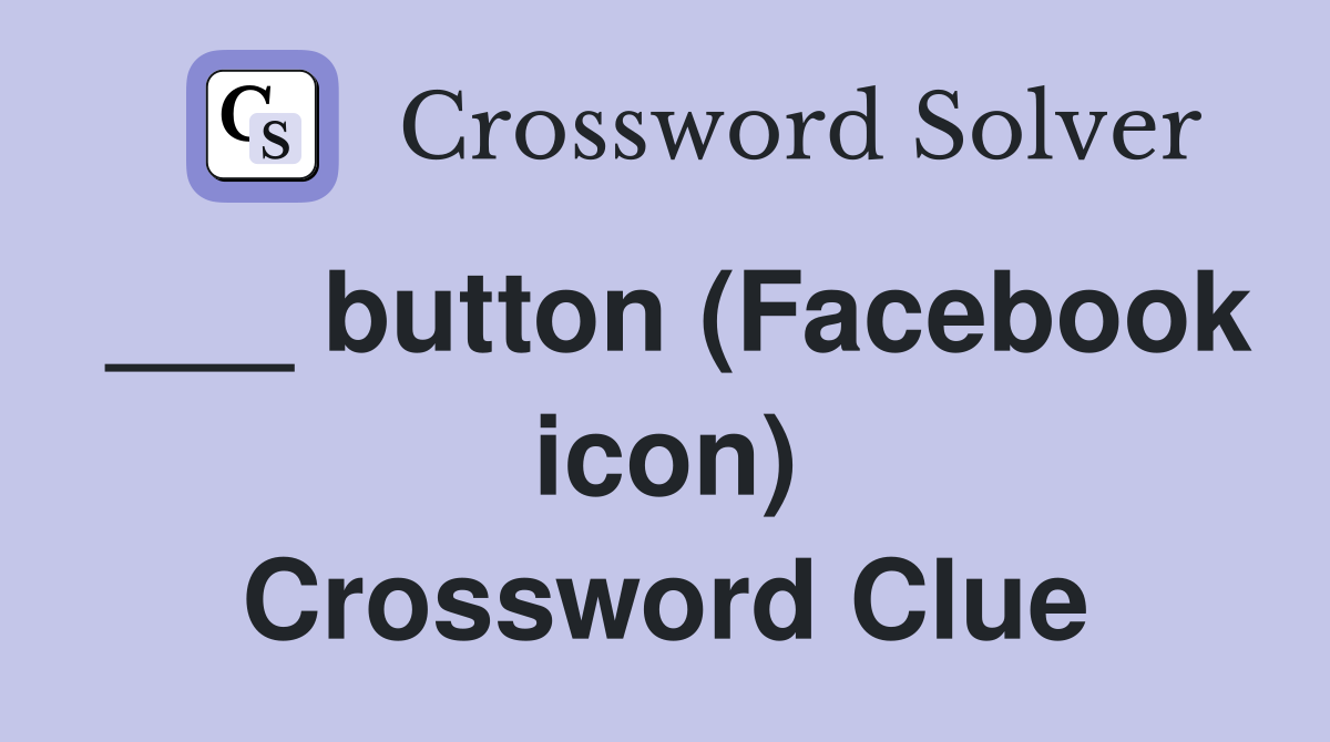 ___ button (Facebook icon) Crossword Clue