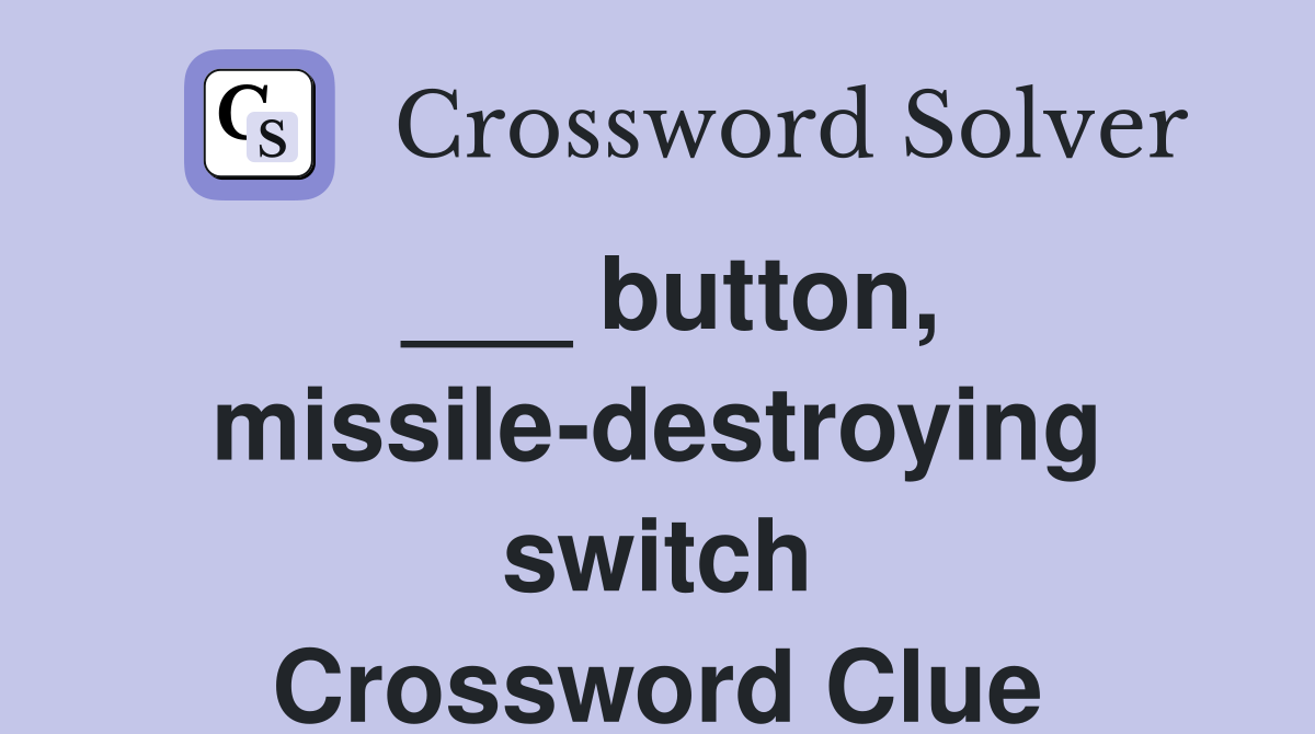 ___ button, missile-destroying switch Crossword Clue