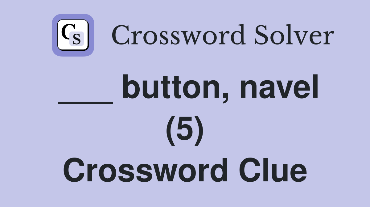 ___ button, navel (5) Crossword Clue