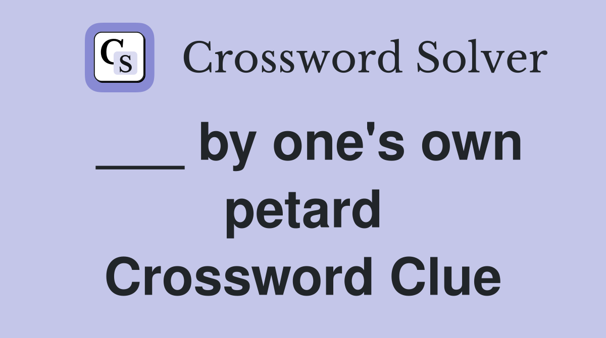 ___ by one's own petard Crossword Clue