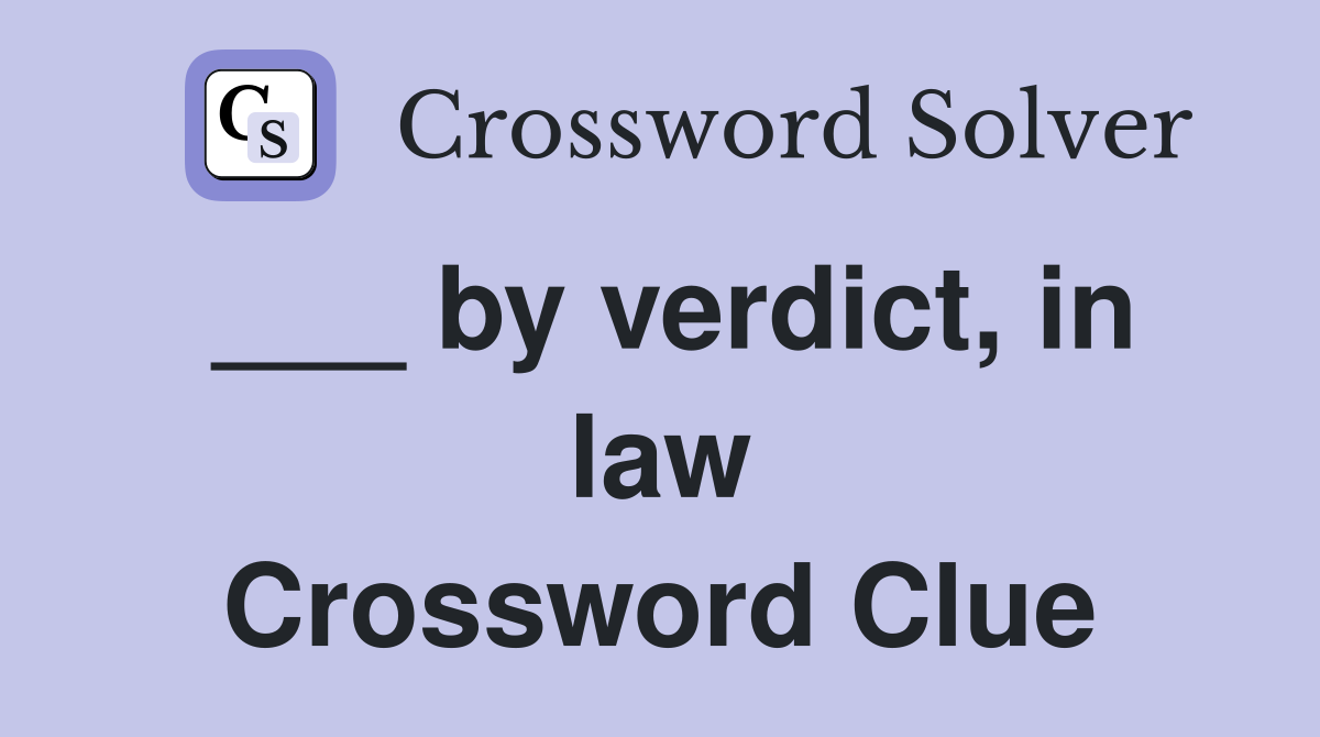 ___ by verdict, in law Crossword Clue