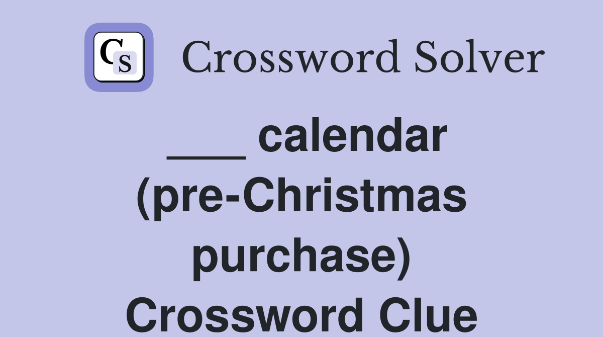 ___ calendar (pre-Christmas purchase) Crossword Clue