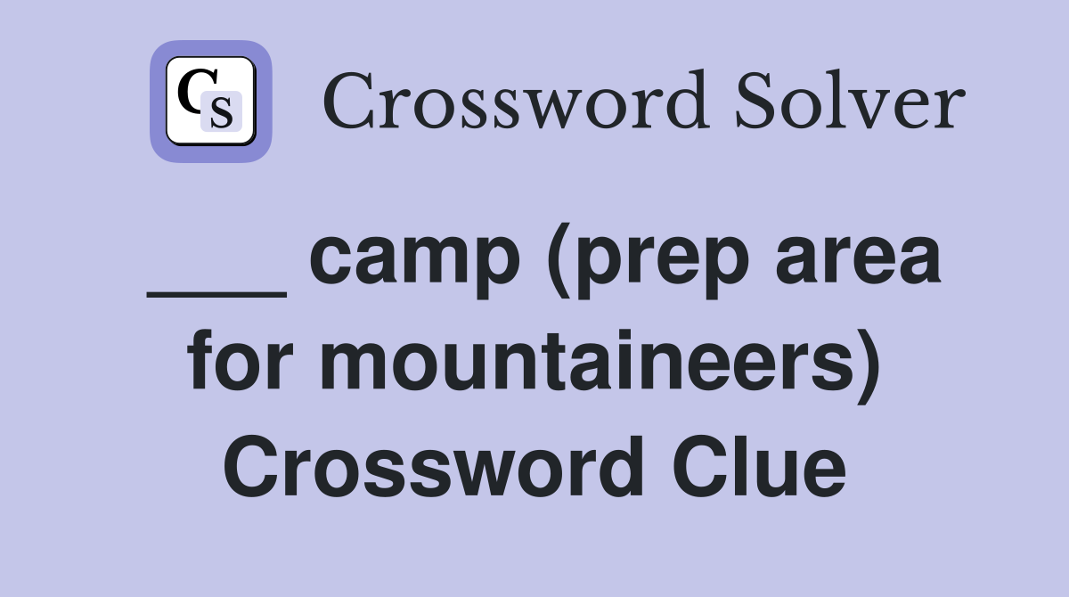 ___ camp (prep area for mountaineers) Crossword Clue