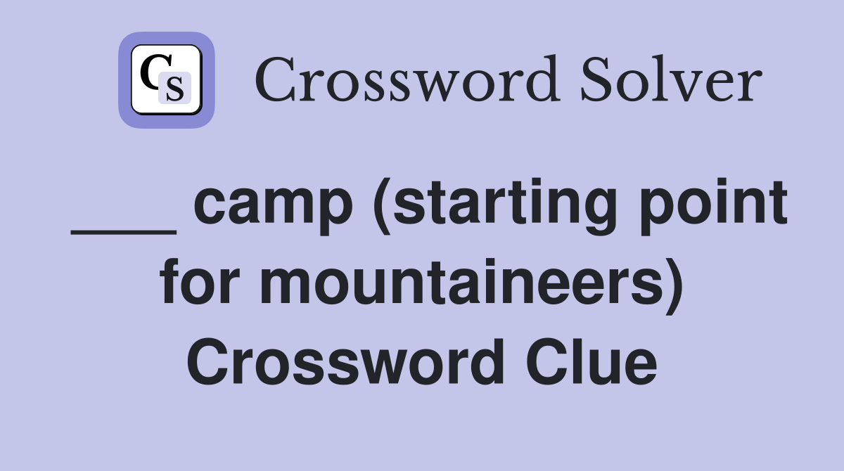 ___ camp (starting point for mountaineers) Crossword Clue