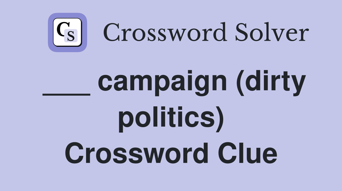 ___ campaign (dirty politics) Crossword Clue