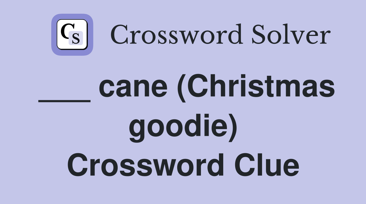 ___ cane (Christmas goodie) Crossword Clue