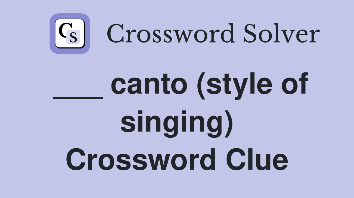 ___ canto (style of singing) Crossword Clue