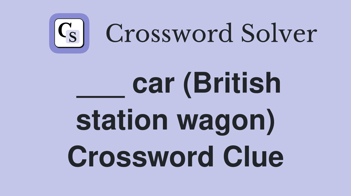 ___ car (British station wagon) Crossword Clue