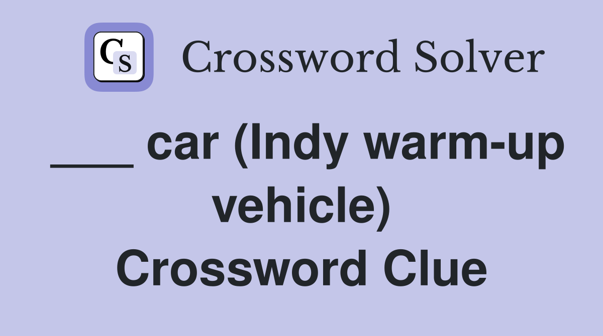 ___ car (Indy warm-up vehicle) Crossword Clue