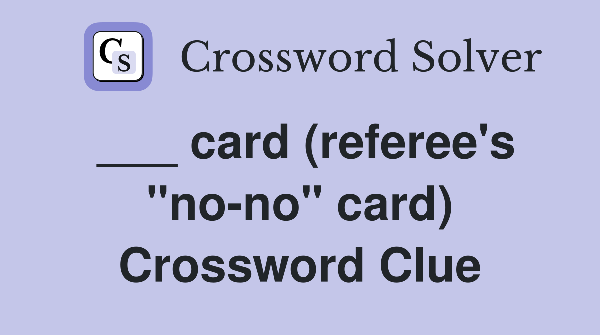 ___ card (referee's "no-no" card) Crossword Clue