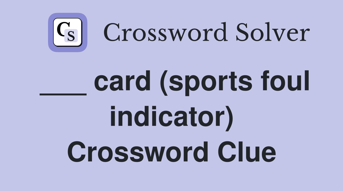 ___ card (sports foul indicator) Crossword Clue