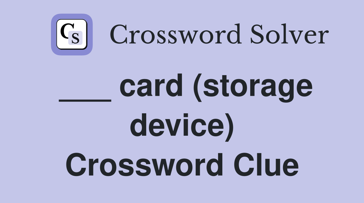 ___ card (storage device) Crossword Clue