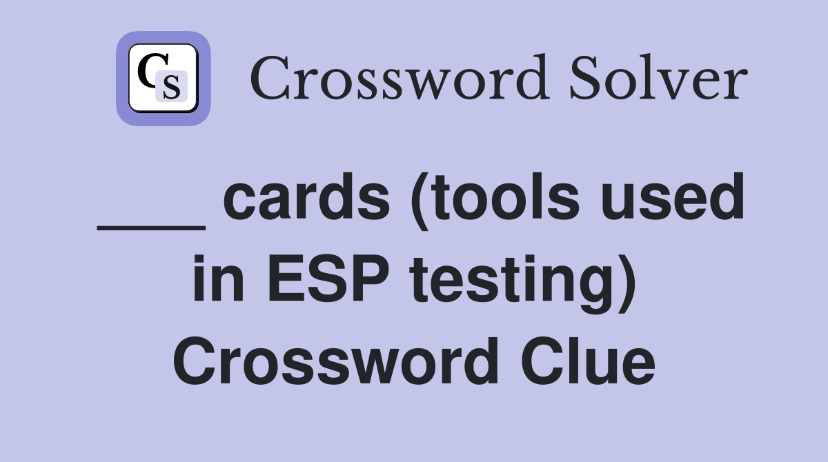 ___ cards (tools used in ESP testing) Crossword Clue