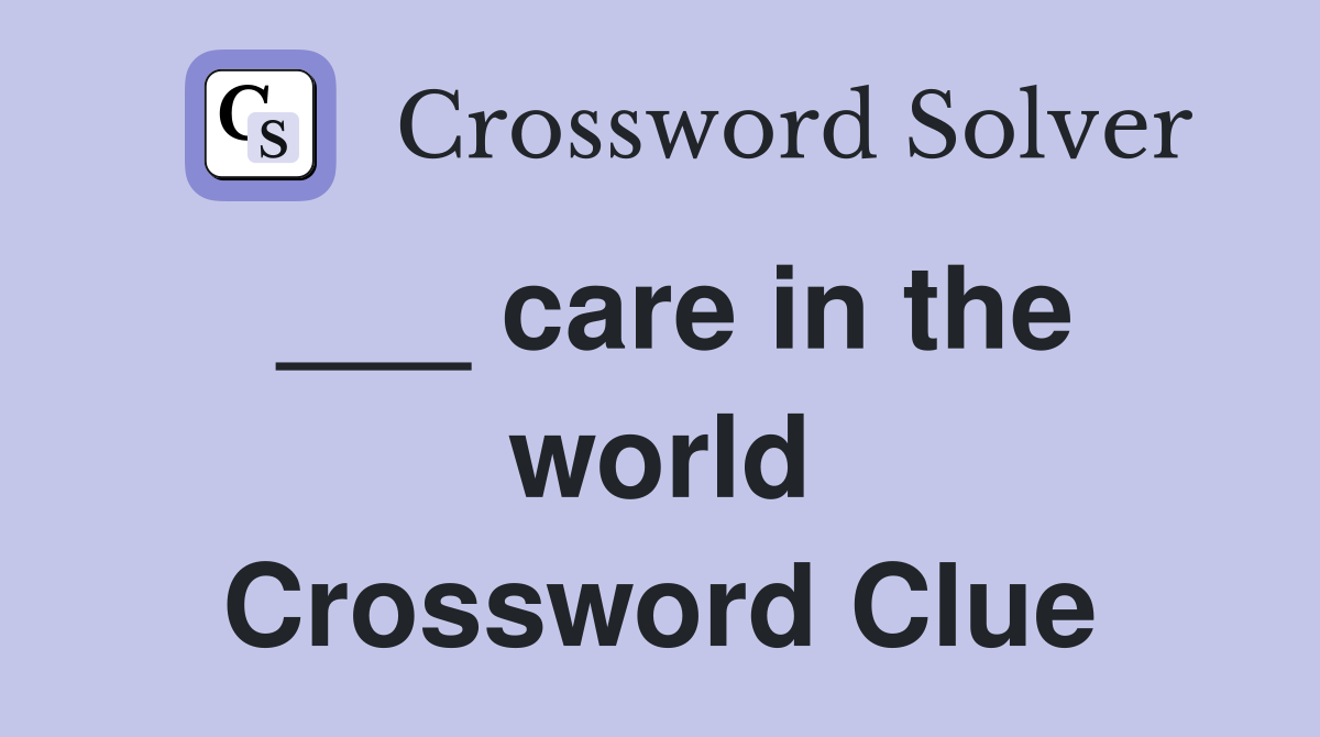 ___ care in the world Crossword Clue